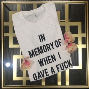 In Memory Of When I Gave A Fu*k Tee
