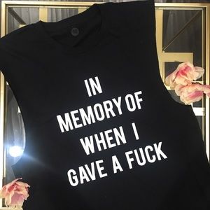 In Memory of When I Gave a Fu*k