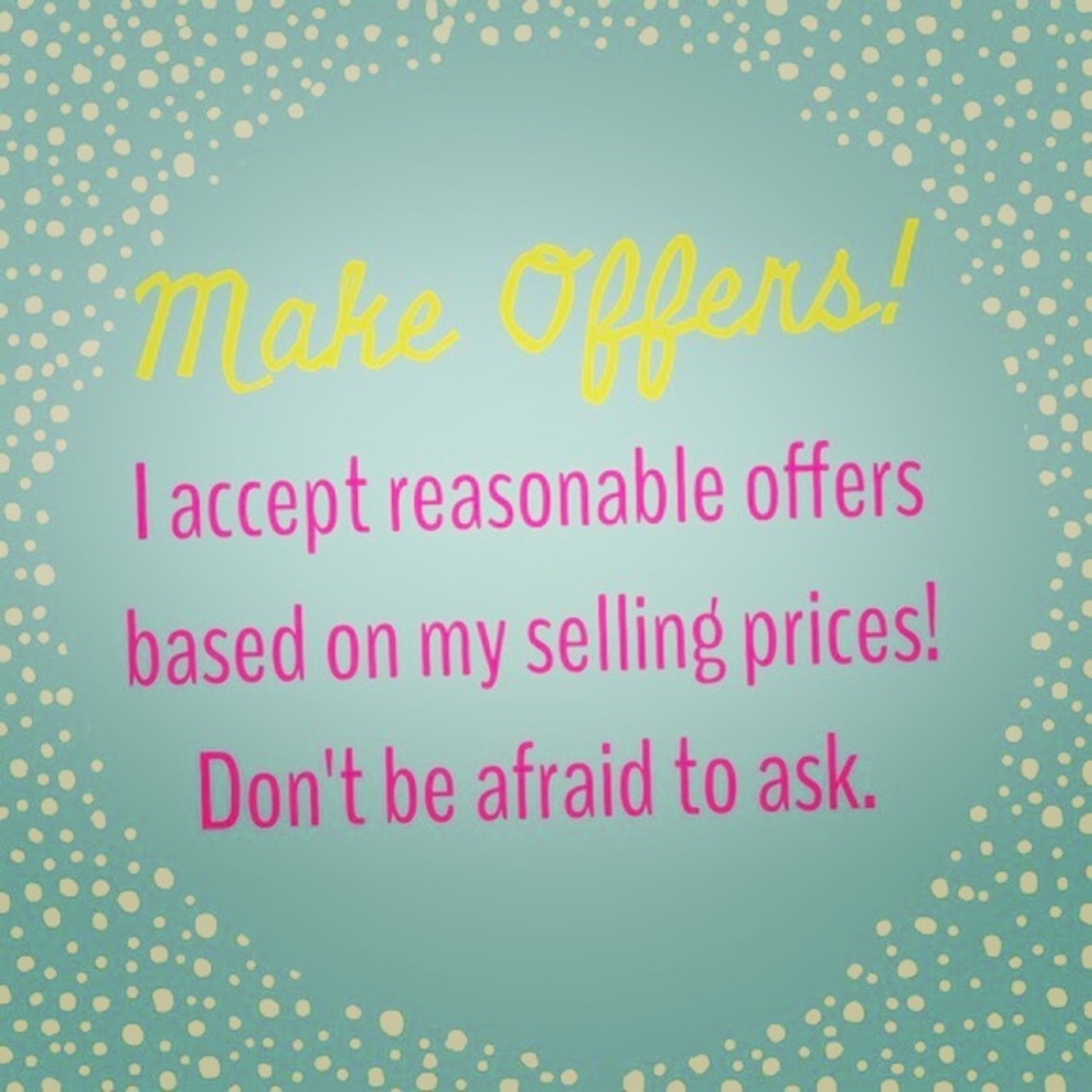 . Make a reasonable offer!