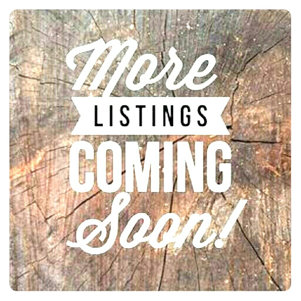 More Listings Coming Soon