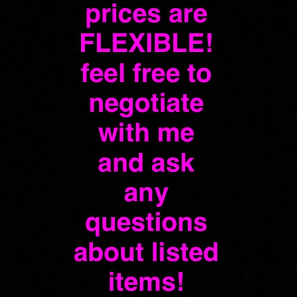 Prices are FLEXIBLE! Negotiating is welcome!