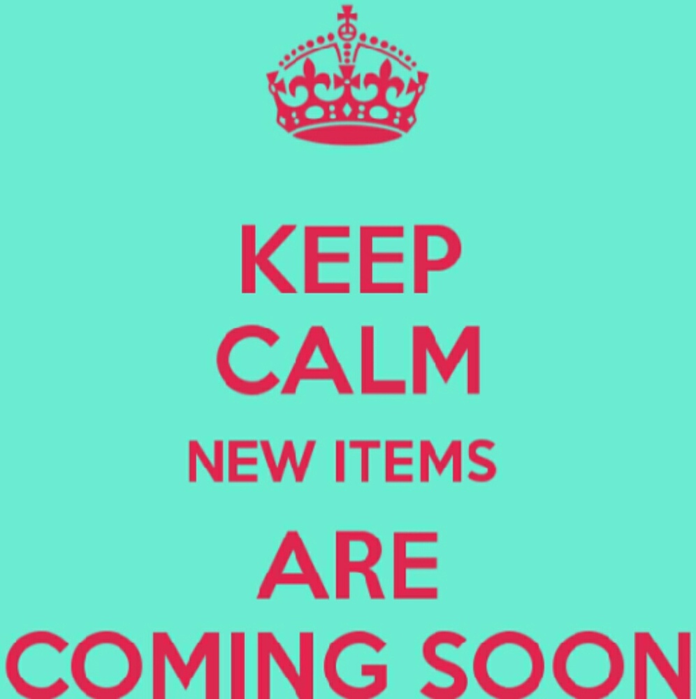 New items soon.