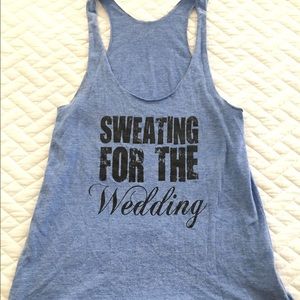 Sweating for the Wedding Tank