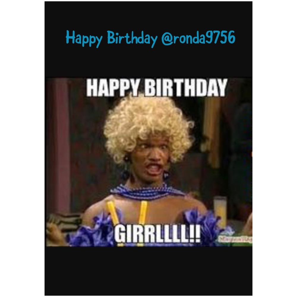 POSHERS HELP ME WISH RONDA A HAPPY BIRTHDAY!!!