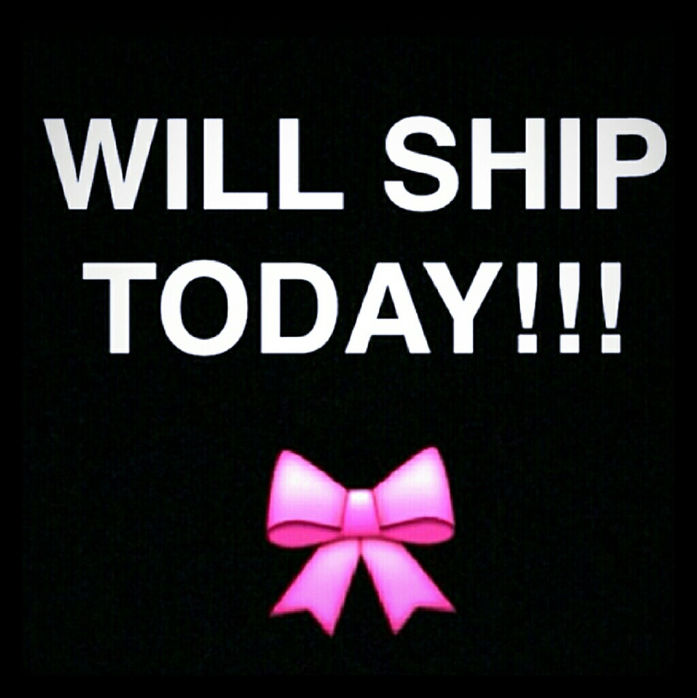 WILL SHIP TODAY