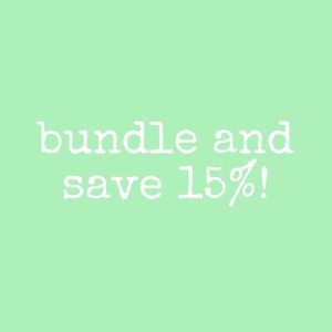 bundle and save! 15% off 2+ items!