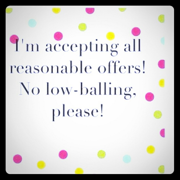 I accept reasonable offers!