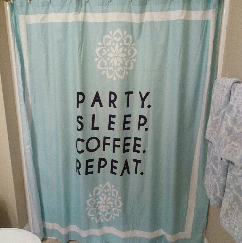 Party.  Sleep. Coffee. Repeat.  Shower curtain