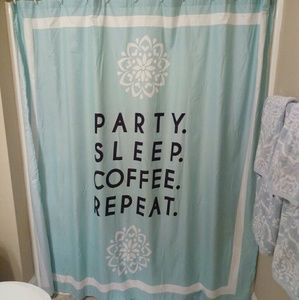 Party.  Sleep. Coffee. Repeat.  Shower curtain