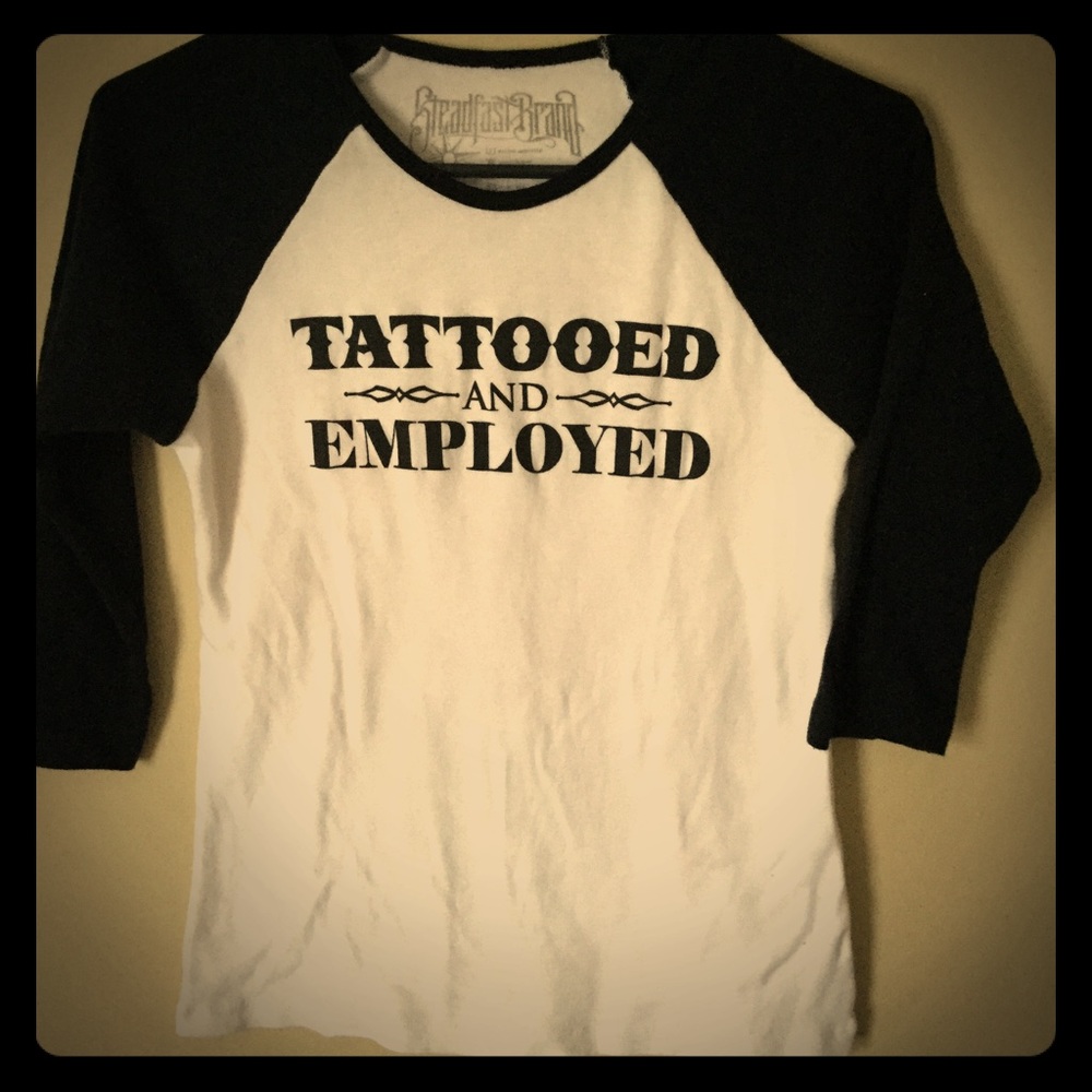 NEW!!! Tattooed and employed shirt