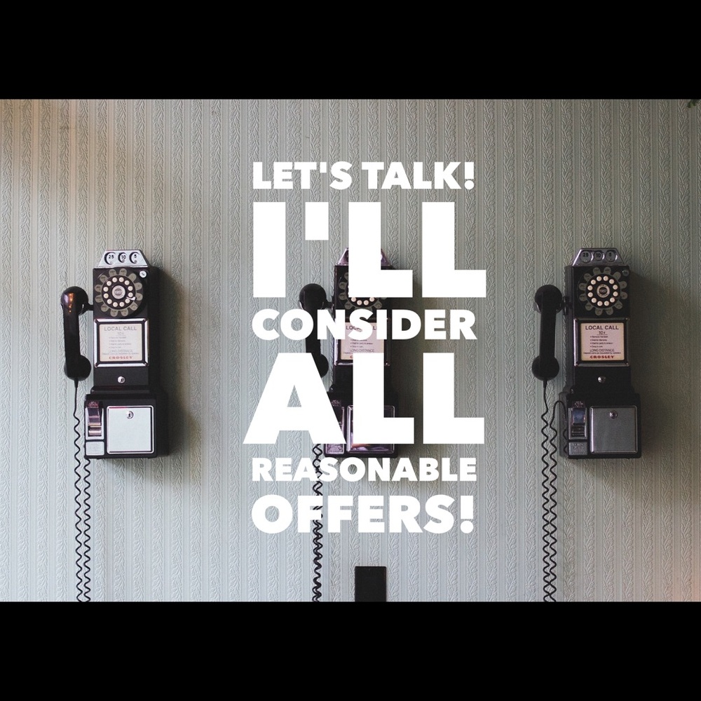 Let's Talk! I'll consider *all* REASONABLE offers!