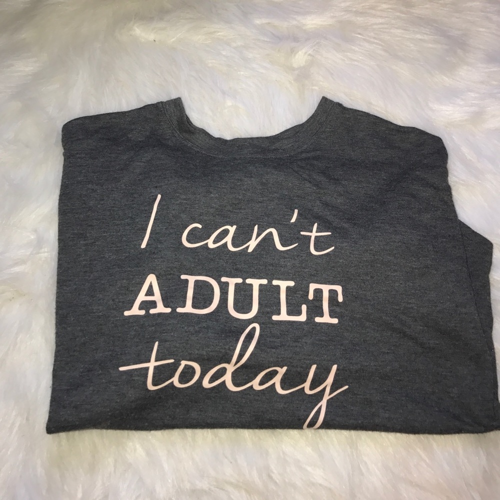 I CANT ADULT TODAY