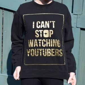 "Can't Stop Watching Youtubers" Sweatshirt