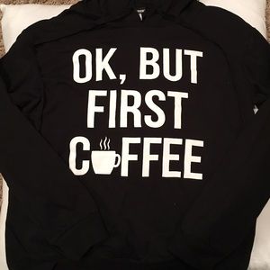"okay but first coffee" sweatshirt