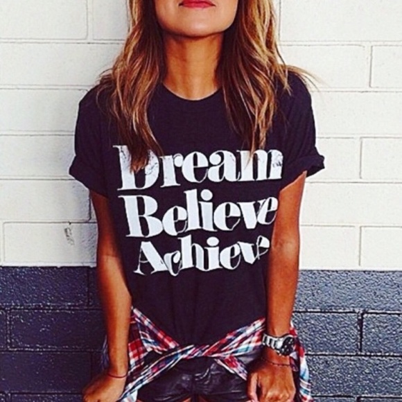 Tops - Dream Believe Achieve t shirt