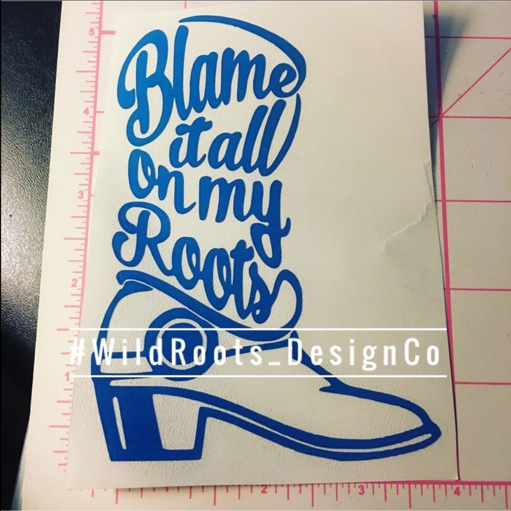 Blame it all on my roots Decal