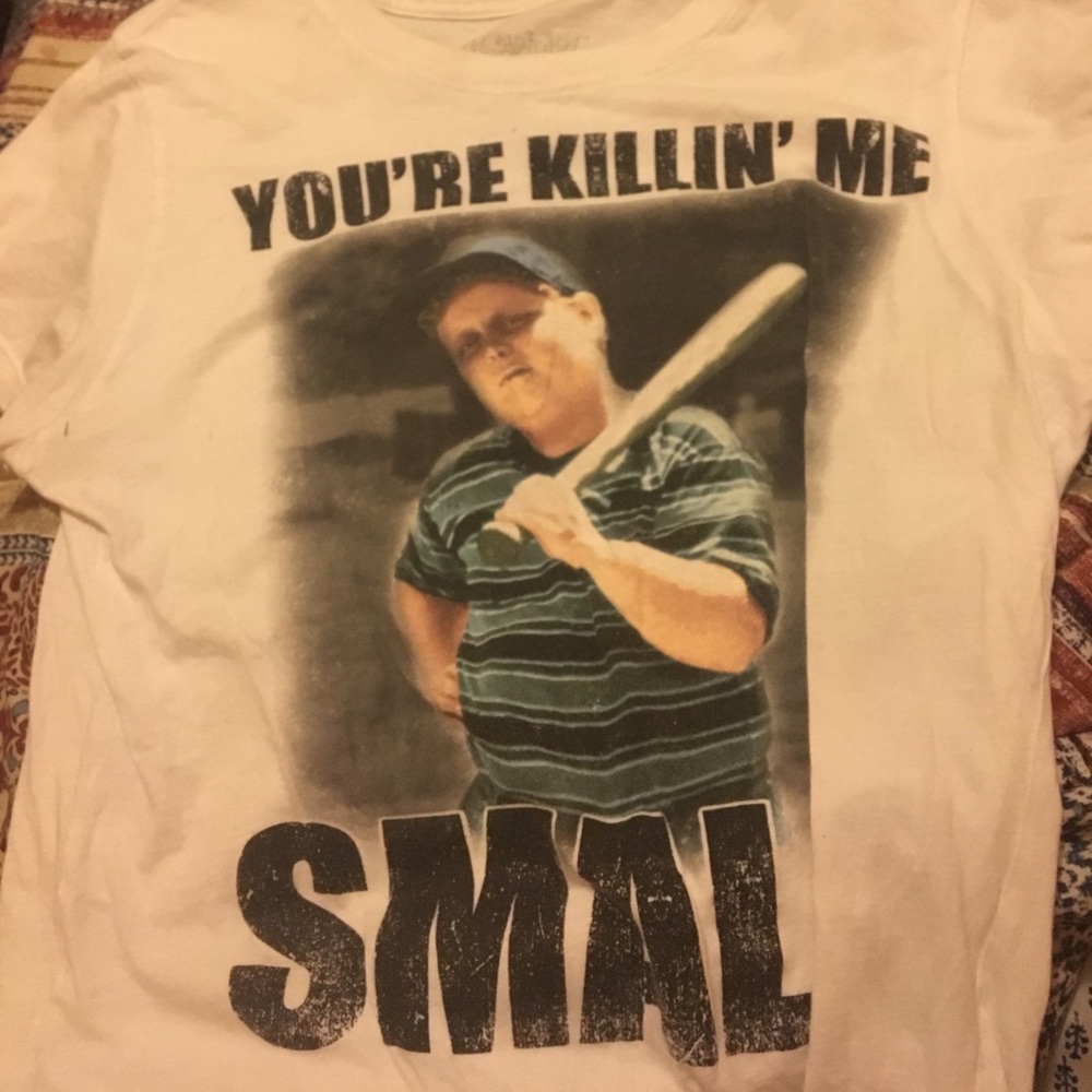 "You're killin' me smalls" logo tee