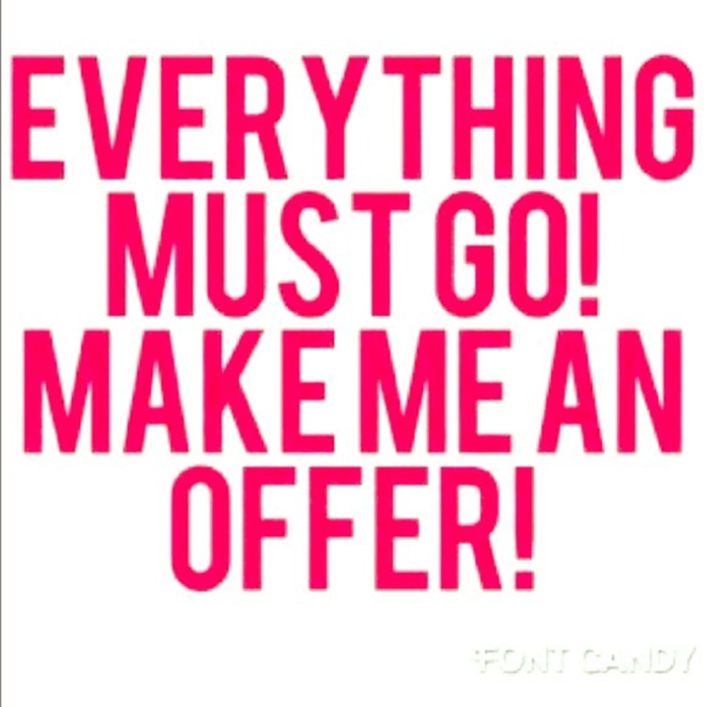I accept most offers!