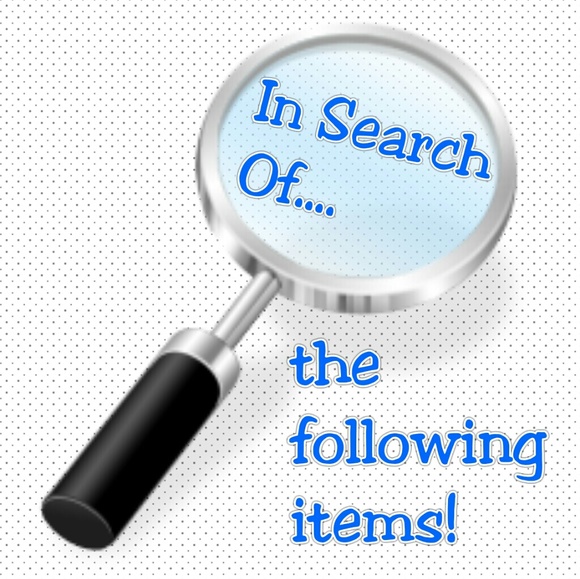 Other - Looking for the following items Other - Looking for the following items