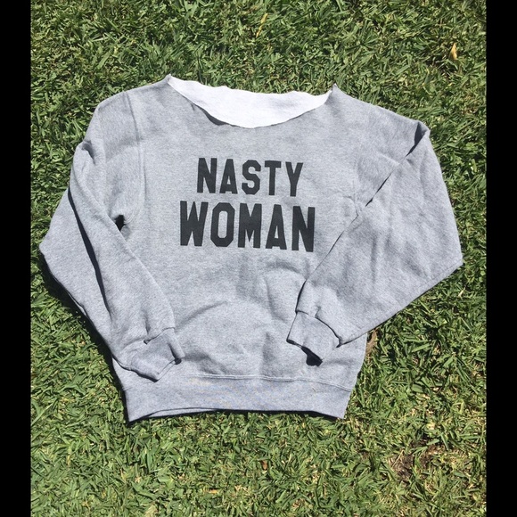 Tops - Nasty Woman sweatshirt! Need I say more?