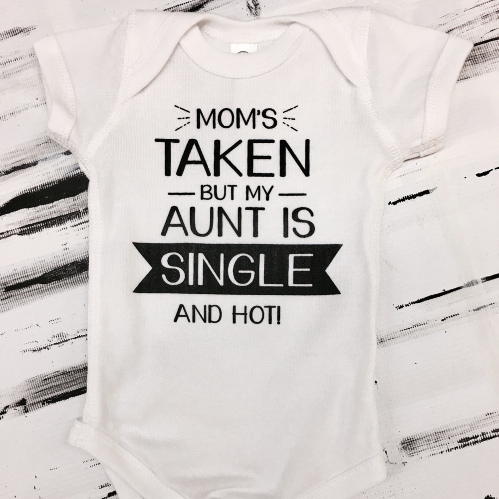 Moms taken but my aunt is single- Baby bodysuit