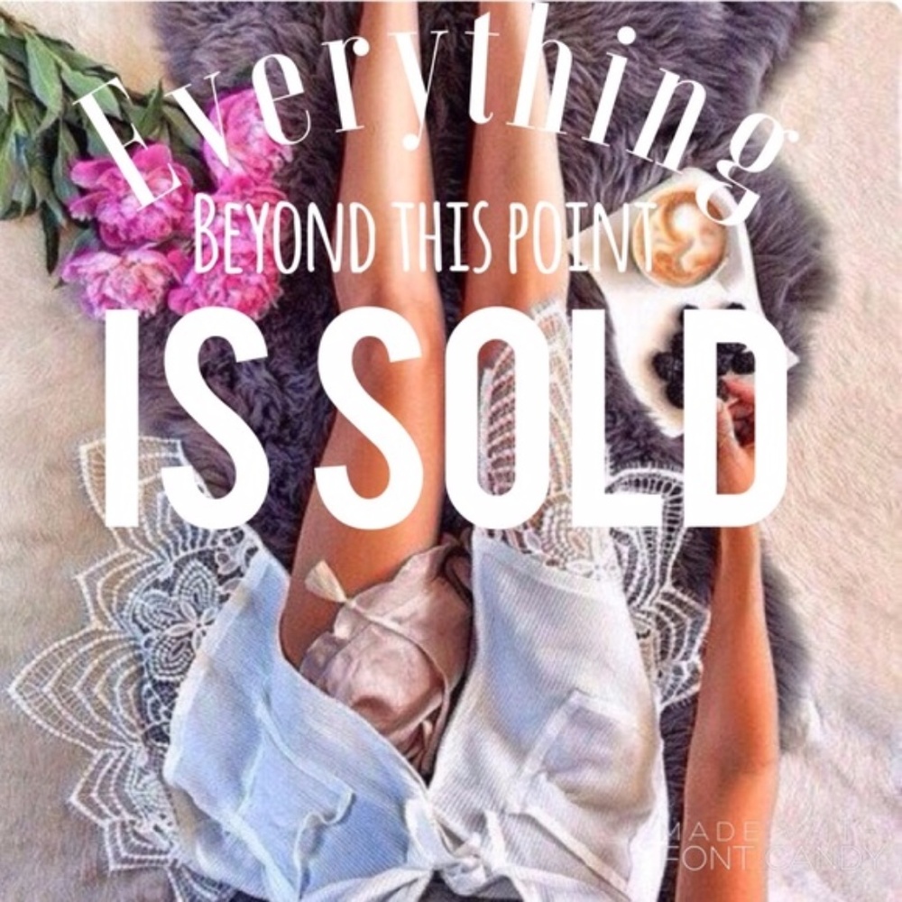 Everything sold beyond this point