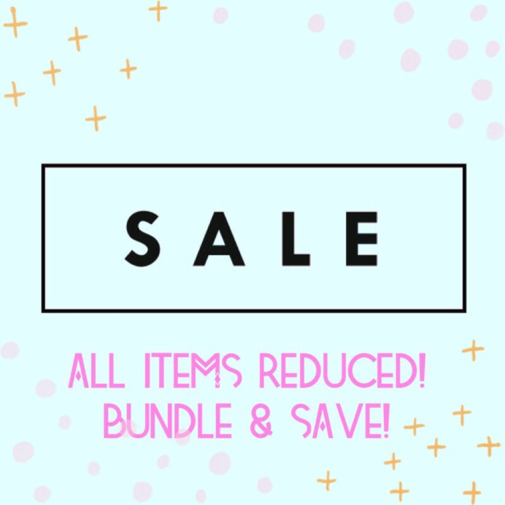 Sale! All items reduced! Bundle & Save!!