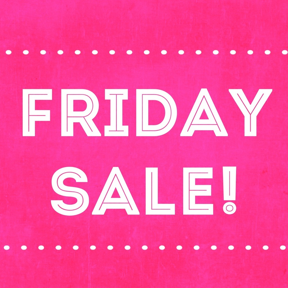 Friday only Sale!