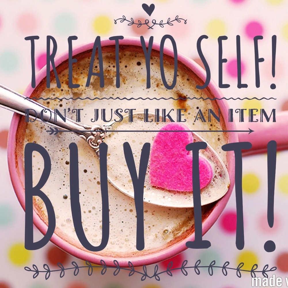 Treat Yo Self!
