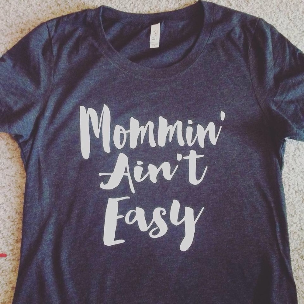 Mommin ain't easy tee