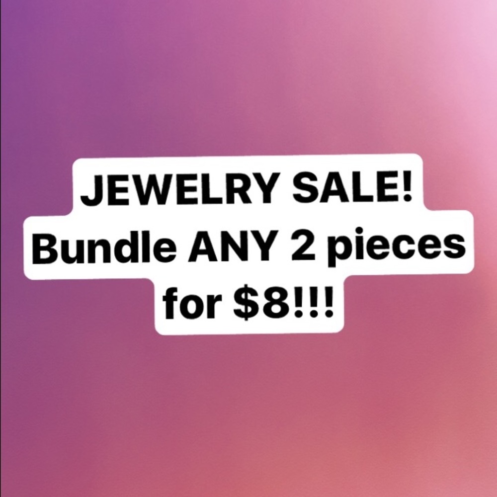 ALL JEWELRY! Buy 2 for $8!