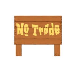 No Trades!!