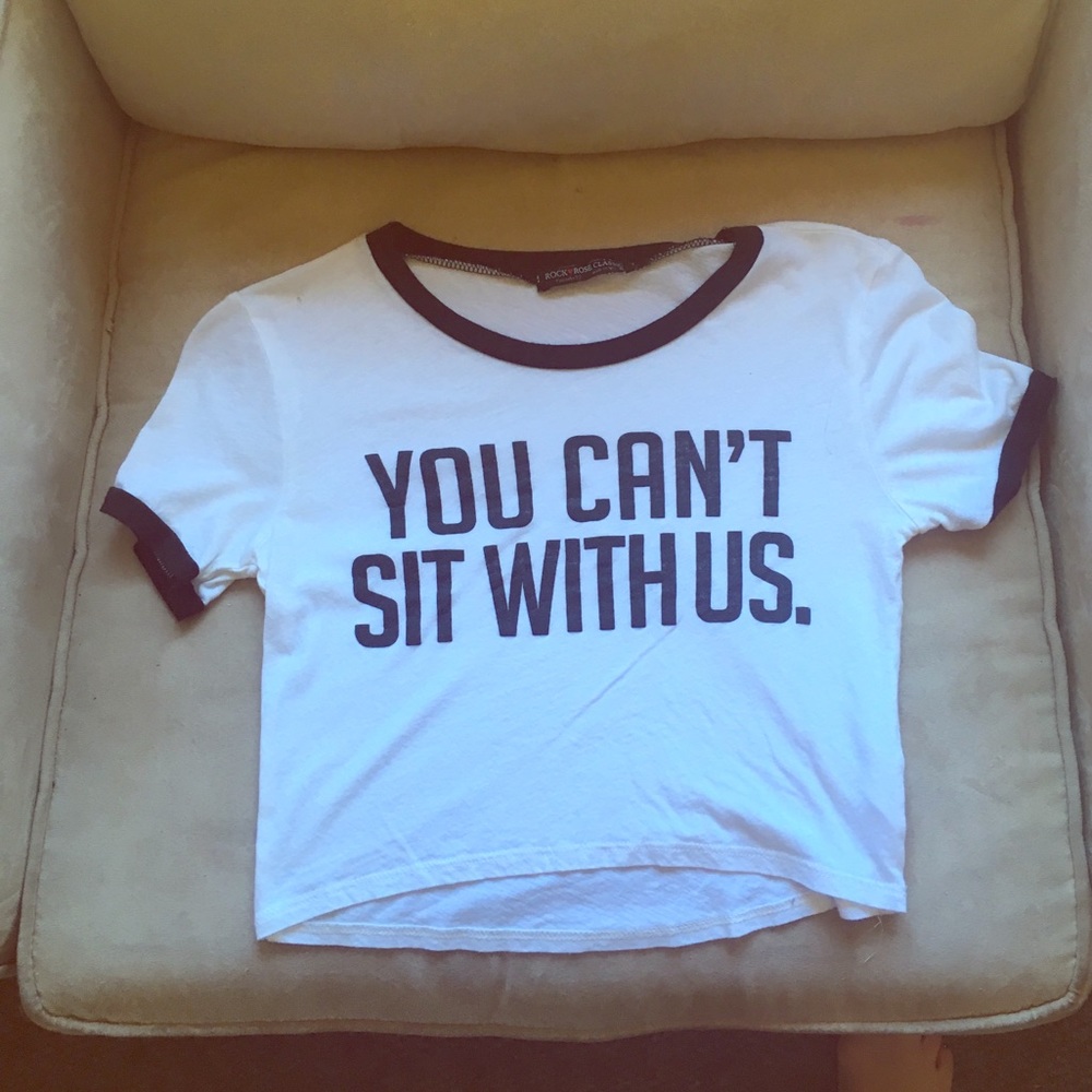 You cant sit with us Crop tee
