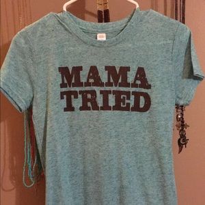 Mama tried t-shirt