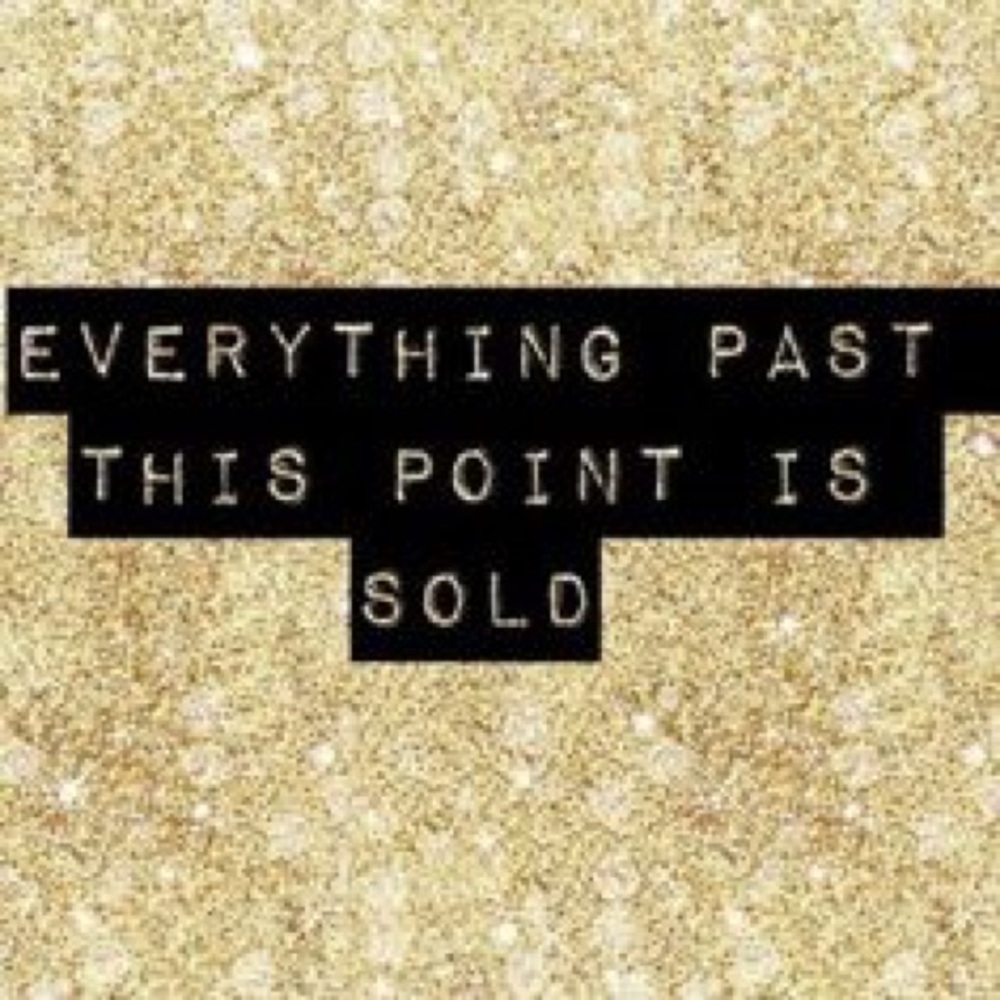 Everything is sold past this point!