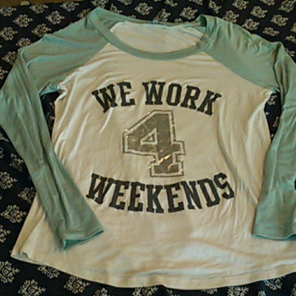 "We Work 4 Weekends" Long Sleeve Tee