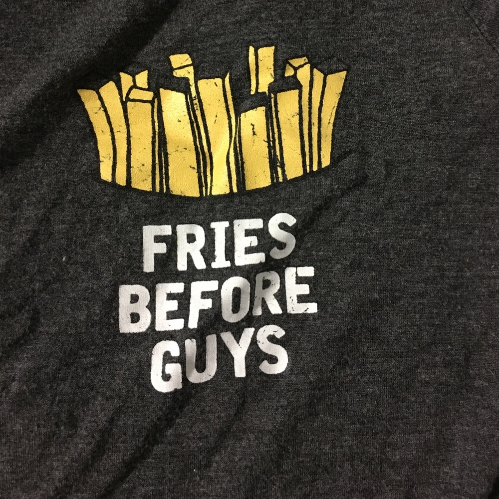 Fries before guys shirt