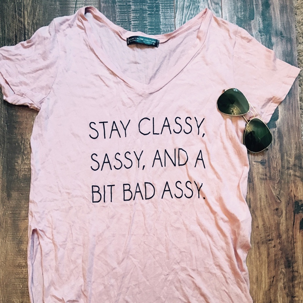 Dusty Pink Stay Classy, Sassy, and A Bit Bad Assy