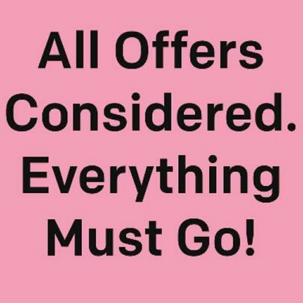 ALL OFFERS CONSIDERED ON EVERYTHING