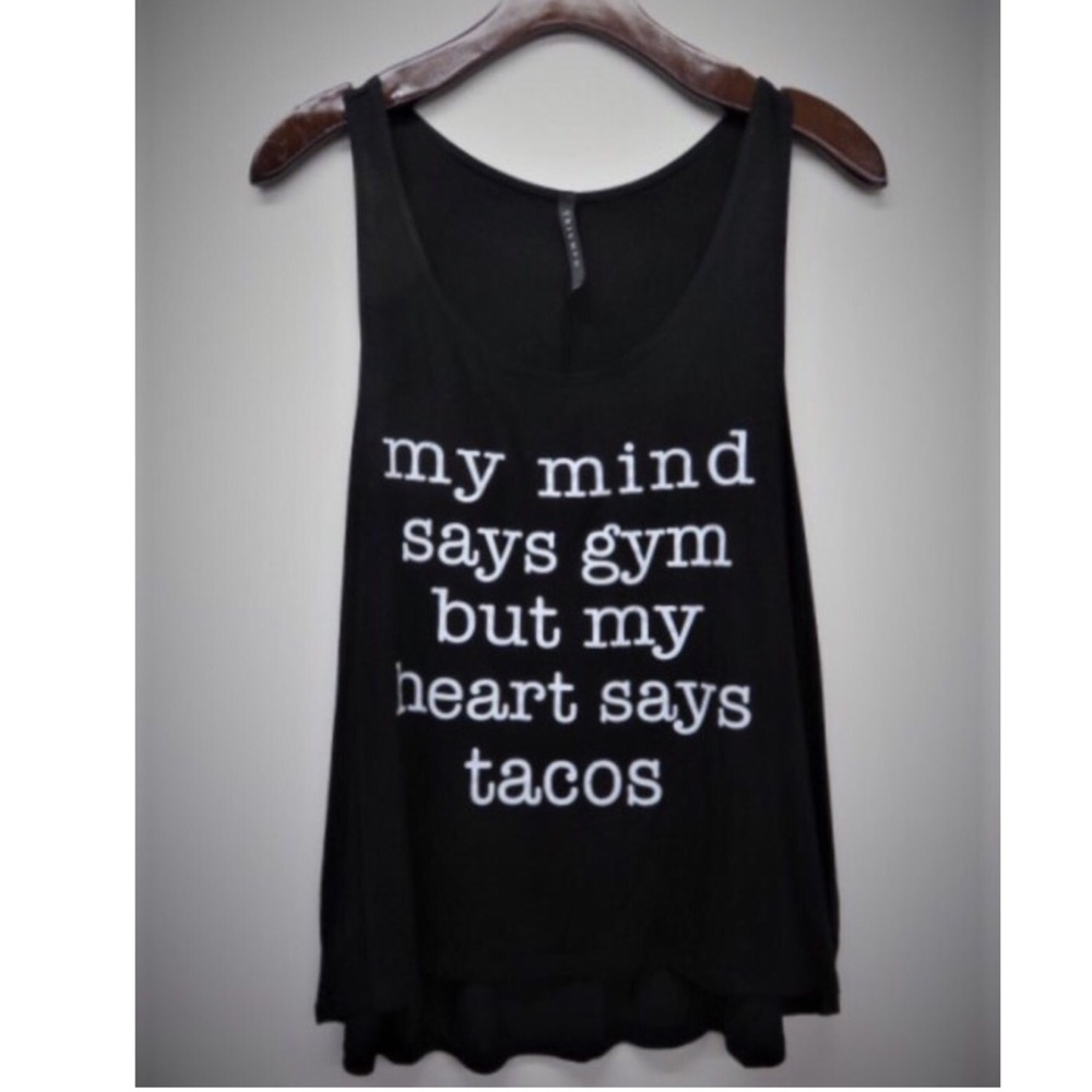 MY MIND SAYS GYM BUT MY HEART SAYS TACOS TANK TOP