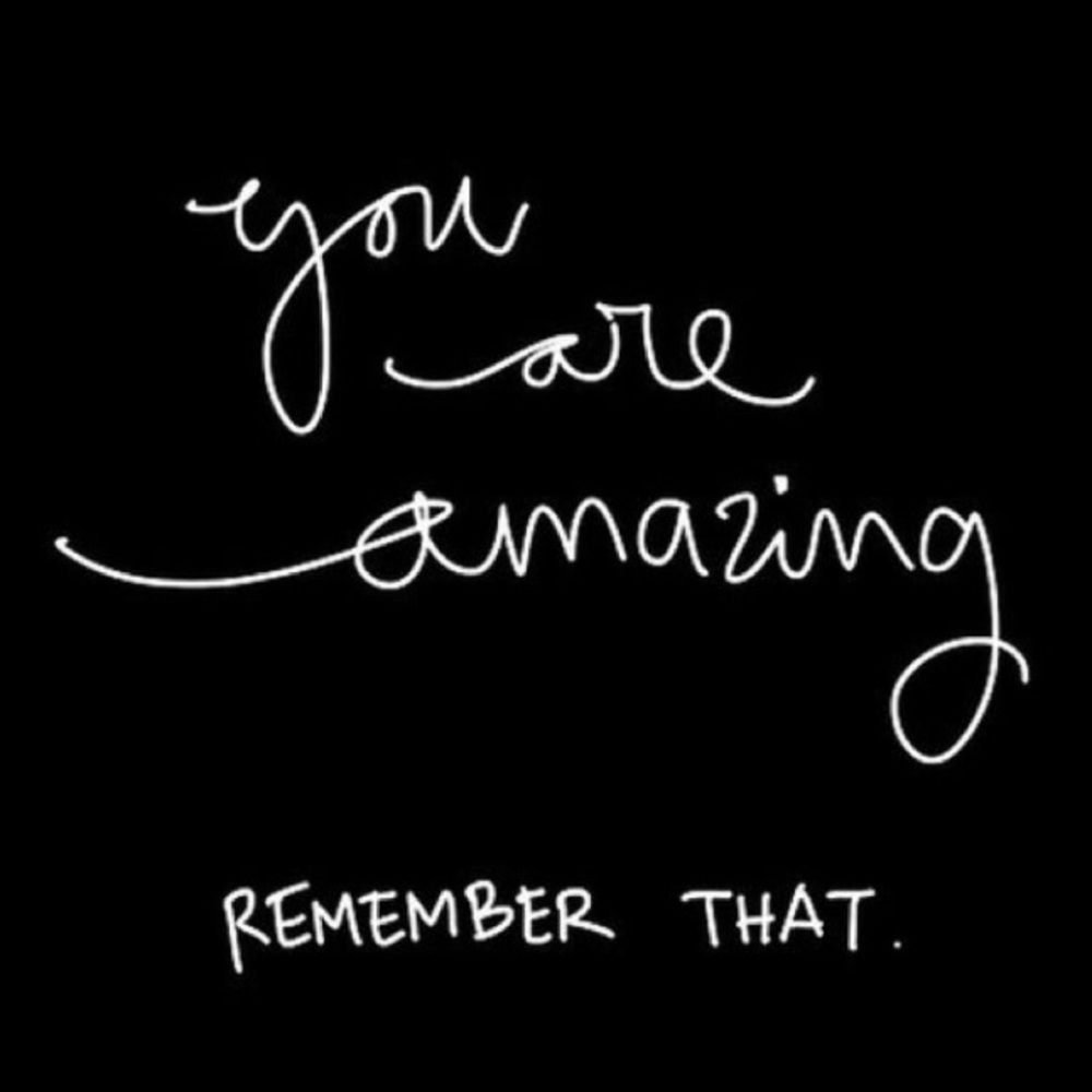 You are AMAZING!