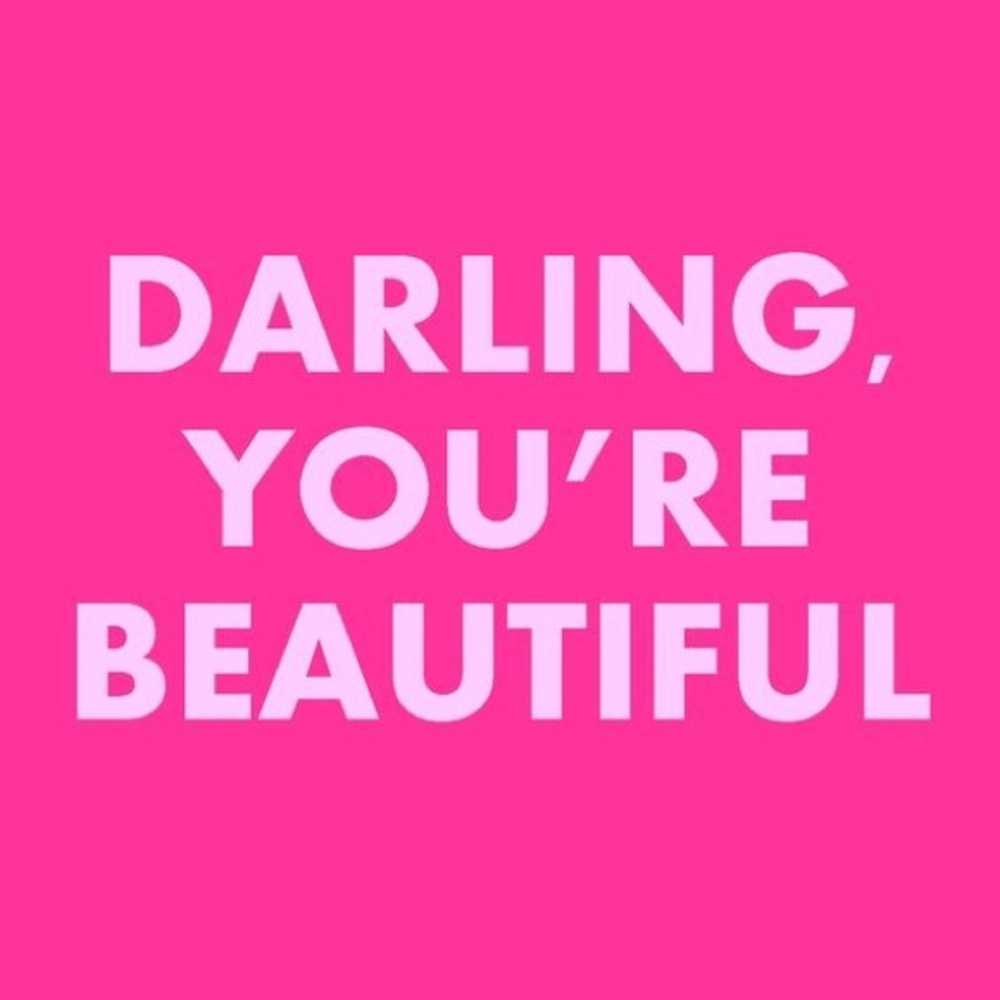 Darling, you're BEAUTIFUL! 💗