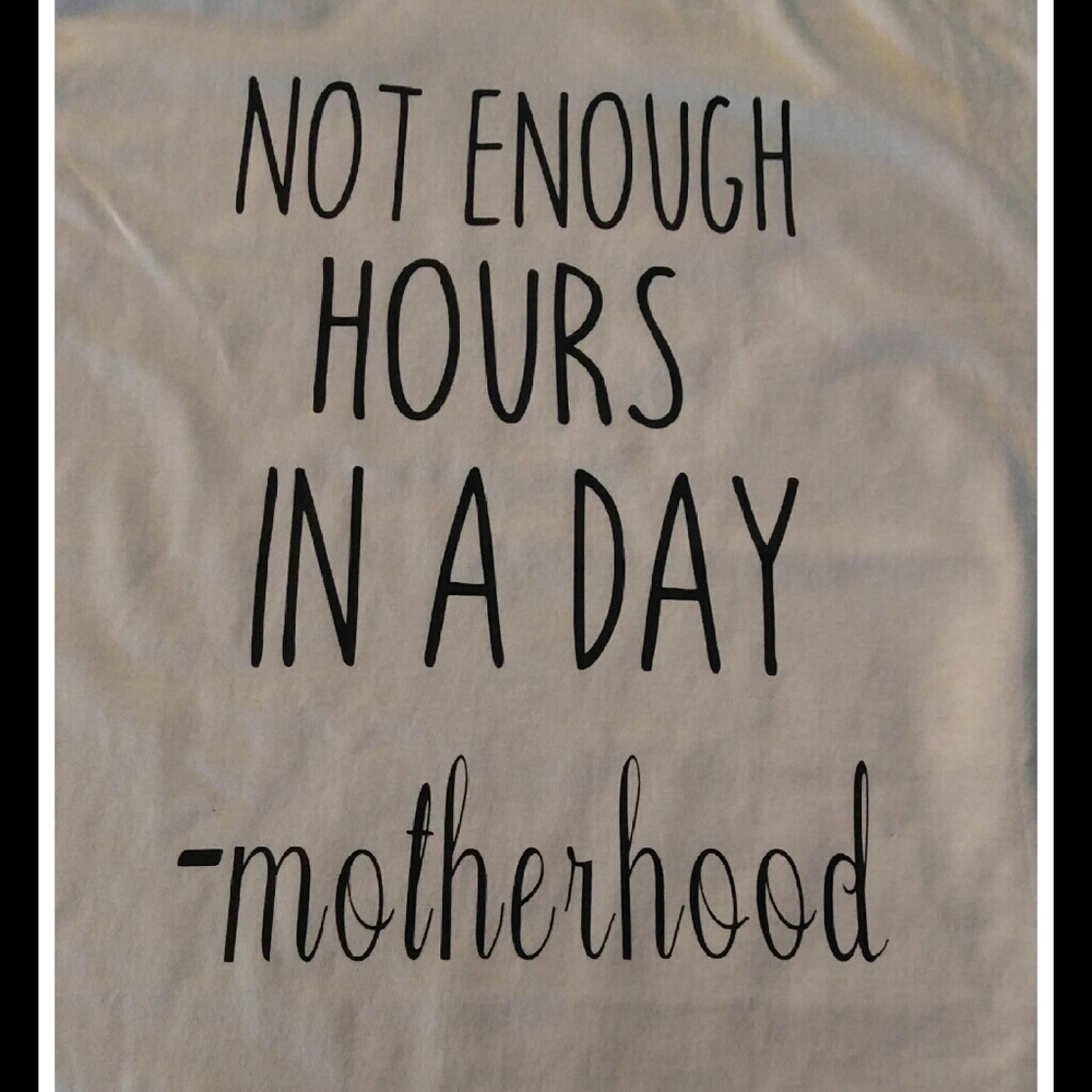 Not Enough Hours in a day custom tee