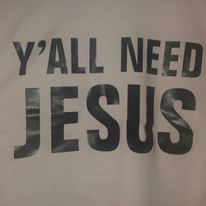 ***NEW*** Y'All Need Jesus T-shirt