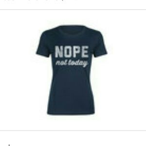 "Nope, not today" navy blue tee.