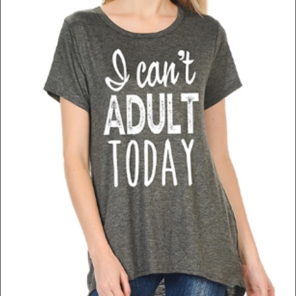 I can't adult today hi-low tee shirt