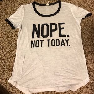 "Nope. Not today." Shirt
