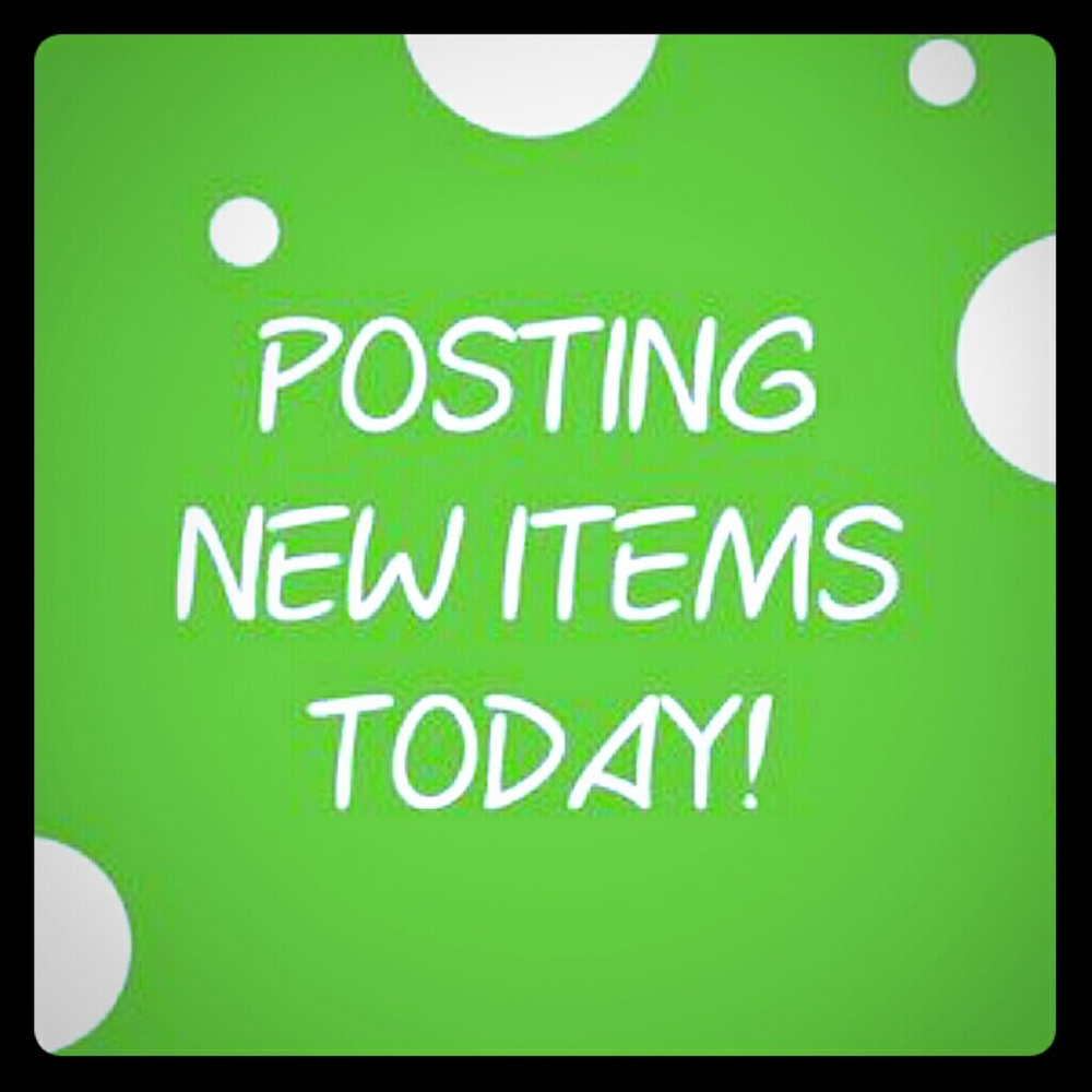 I WILL BE POSTING NEW ITEMS IN AN HOUR