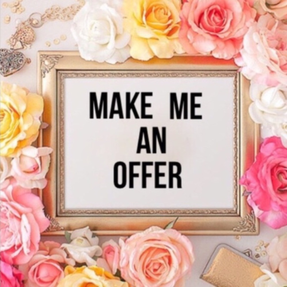 REASONABLE OFFERS ACCEPTED!!!!! Make me one :)