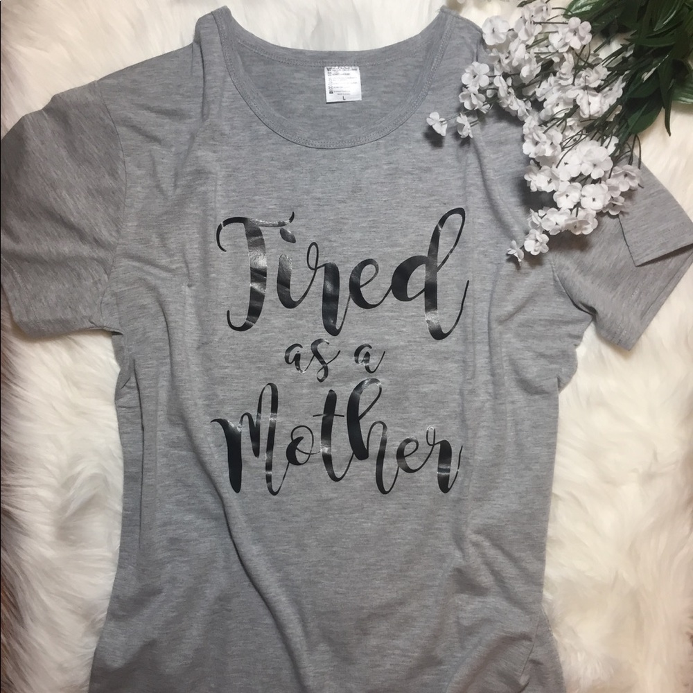 Tired As A Mother T-shirt - Picture 2 of 6